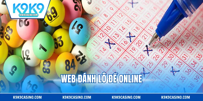 Web Đánh Lô Đề Online K9K9 - An Toàn, Minh Bạch, Đa Dạng